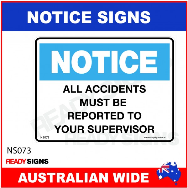 NOTICE SIGN - NS073 - ALL ACCIDENTS MUST BE REPORTED TO YOUR SUPERVISOR